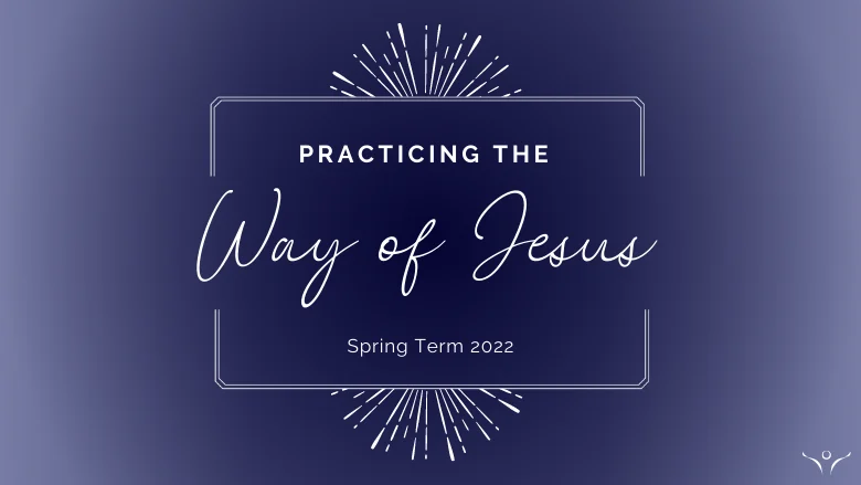 Practicing the Way of Jesus